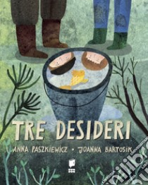 Tre desideri. Ediz. a colori libro di Paszkiewicz Anna