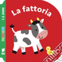 La fattoria. Ediz. illustrata libro