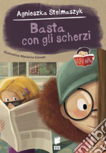 Basta con gli scherzi. Ediz. a colori libro di Stelmaszyk Agnieska