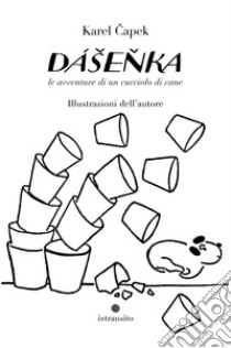 Dasenka, le avventure di un cucciolo di cane libro di Capek Karel