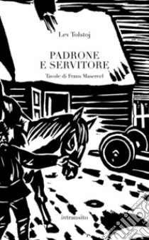 Padrone e servitore. Ediz. illustrata libro di Tolstoj Lev