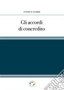 Gli accordi di concredito libro di Palmieri Antonio M.