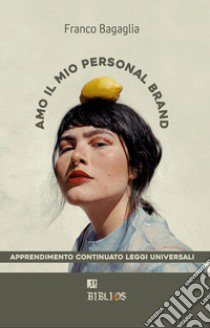 Amo il mio personal brand libro di Bagaglia Franco