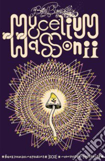 Mycelium Wassonii. Ediz. illustrata libro di Blomerth Brian