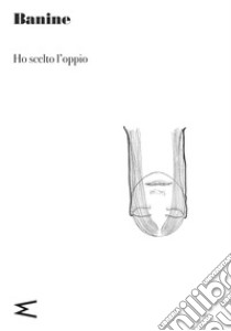 Ho scelto l'oppio libro di Banine