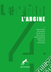 L'argine. Vol. 4 libro di Tanzola Pierantonio; Savi Enrico; Bottani Silvia