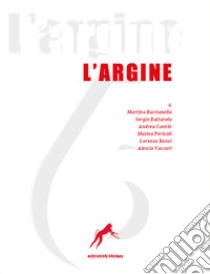 L'argine (2024). Vol. 6 libro di Tanzola Pierantonio; Contin Andrea; Battarola Sergio