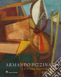 Armando Pizzinato e il Fronte Nuovo delle Arti (1946-1950). Ediz. illustrata libro di Pizzinato Armando; Di Crescenzo C. (cur.)