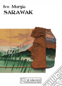 Sarawak libro di Murgia Ivo