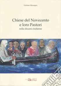 Chiese del Novecento e loro Pastori nella diocesi clodiense libro di Marangon Giuliano