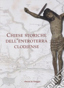 Chiese storiche dell'entroterra clodiense libro di Marangon Giuliano