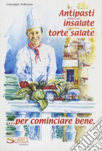 Antipasti insalate torte salate libro di Ardizzon Giuseppe