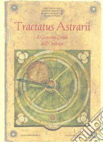 Tractatus Astrarii libro di Dondi Dall'Orologio Giovanni; Bullo A. (cur.)