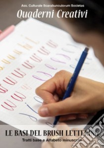 Le basi del brush lettering. Tratti base e alfabeto minuscolo libro di Associazione Culturale Scarabunculorum Societas