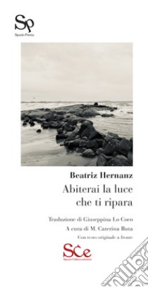 Abiterai la luce che ti ripara. Testo spagnolo a fronte libro di Hernanz Beatriz; Ruta M. C. (cur.)