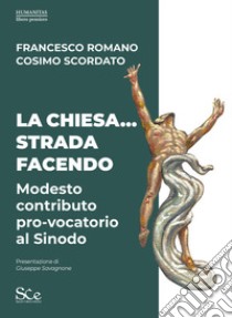 La Chiesa... Strada facendo. Modesto contributo pro-vocatorio al Sinodo libro di Romano Francesco; Scordato Cosimo