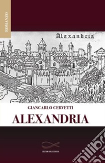 Alexandria libro di Cervetti Giancarlo