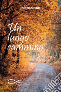 Un lungo cammino libro di Zunino Pietro