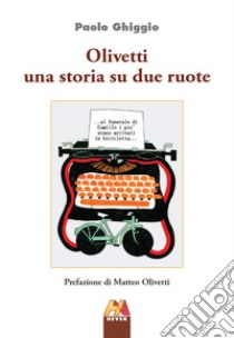 Olivetti una storia su due ruote libro di Ghiggio Paolo