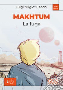 Makhtum. La fuga libro di Cecchi Luigi «Bigio»; Giove C. (cur.)