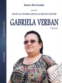 Gabriela Verban. Festival Internazionale dei Due Mondi. Prima edizione libro di Del Gaudio E. (cur.)