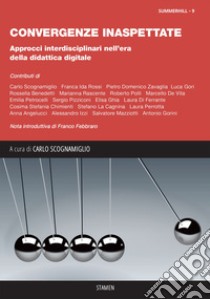 Convergenze inaspettate. Approcci interdisciplinari nell'era della didattica digitale libro di Scognamiglio C. (cur.)