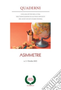 Quaderni. Collana di volumi a cura dell'Associazione ex alunni e docenti del Liceo Giulio Cesare di Roma (2023). Vol. 2: Asimmetrie. Ottobre libro di Ingrao B. (cur.)