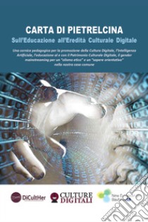 Carta di Pietrelcina. Sull'educazione all'eredità culturale digitale libro di Marinucci C. (cur.)