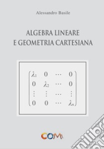 Algebra lineare e geometria cartesiana libro di Basile Alessandro