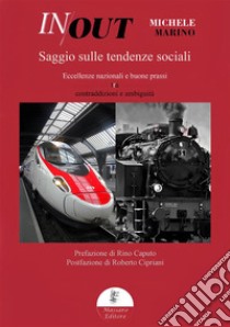 In out. Saggio sulle tendenze sociali. Eccellenze nazionali e buone prassi tra contraddizioni e ambiguità. Ediz. integrale libro di Marino Michele