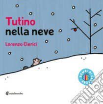 Tutino nella neve. Ediz. illustrata libro di Clerici Lorenzo