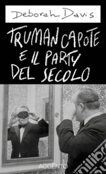 Truman Capote e il party del secolo libro di Davis Deborah