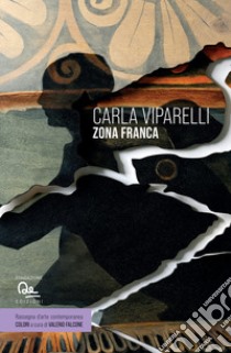 Zona franca. Ediz. italiana e inglese libro di Viparelli Carla; Falcone V. (cur.)