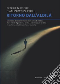 Ritorno dall'aldilà libro di Ritchie George G.; Sherril Elisabeth