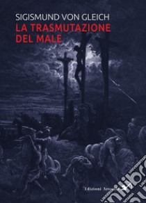 La trasmutazione del male libro di von Gleich Sigismund