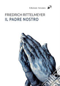 Il padre nostro libro di Rittelmeyer Friedrich