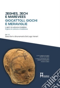 Giocattoli, giochi e meraviglie. Il gioco è cultura e tradizione. Ediz. multilingue libro di Gori Sara; Dal Lago Veneri Brunamaria; Brovadan D. (cur.)