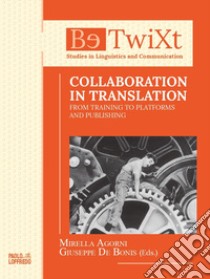 Collaboration in translation. From training to platforms and publishing libro di Agorni M. (cur.); De Bonis G. (cur.)