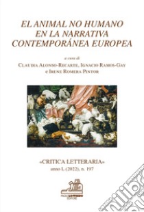 L'animale non umano nella narrativa contemporanea europea-El animal no humano en la narrativa contemporànea europea libro di Alonso Recante C. (cur.); Ramos-Gay I. (cur.); Romero Pintor I. (cur.)