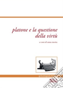 Platone e la questione della virtù libro di Motta A. (cur.)