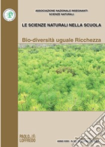 Le scienze naturali nella scuola (2023). Vol. 69: Bio-diversità uguale ricchezza libro di Mancaniello D. (cur.)