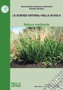 Le scienze naturali nella scuola (2024). Vol. 70: Natura resiliente libro