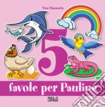 Favole per Pauline libro di Mansueto Tina