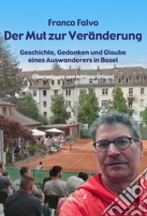 Der Mut zur Veranderung libro di Falvo Franco