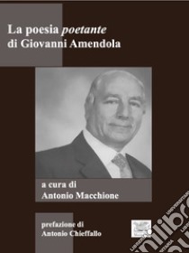 La poesia poetante di Giovanni Amendola libro di Macchione A. (cur.)