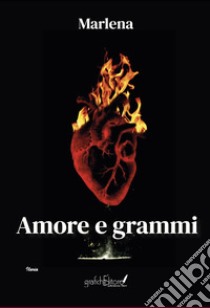 Amore e grammi libro di Marlene