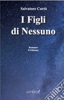 I figli di nessuno. Nuova ediz. libro di Curtò Salvatore