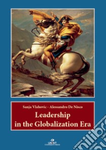 Leadership in the Globalization Era libro di Vlahovic Sanja; De Nisco Alessandro