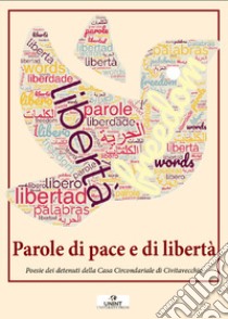 Parole di pace e di libertà. Poesie dei detenuti della Casa Circondariale di Civitavecchia libro di Ercolani A. (cur.)