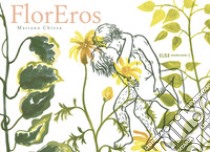 FlorEros. Ediz. illustrata libro di Chiesa Mateos Mariana